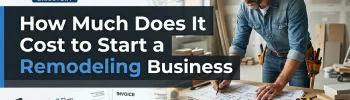 How Much Does It Cost to Start a Remodeling Business
